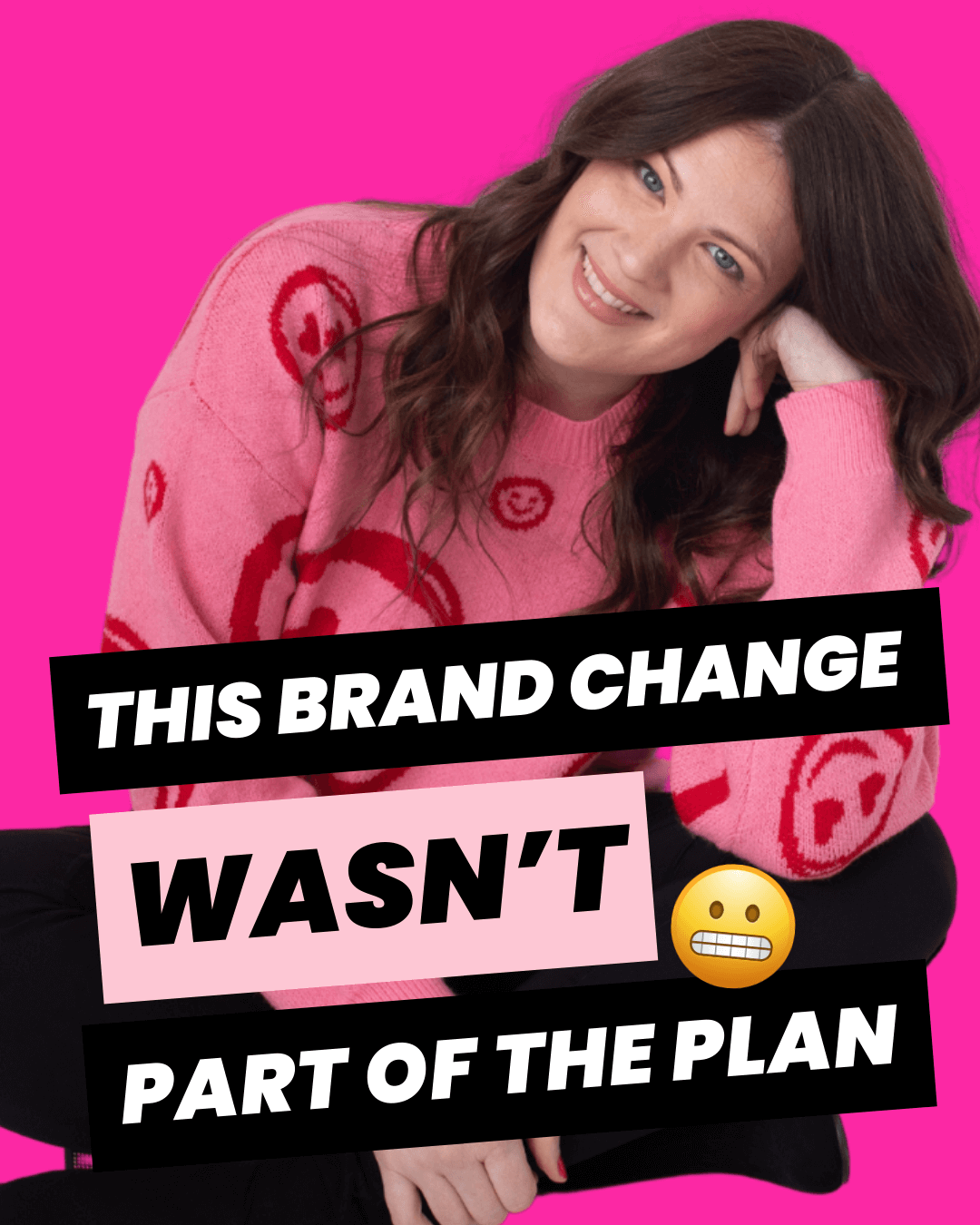 Emily Lauren Dick wearing a pink sweater with red happy faces all over it. She is leaning on her hand. The title "This brand change wasn't part of the plan" is written in front of her.