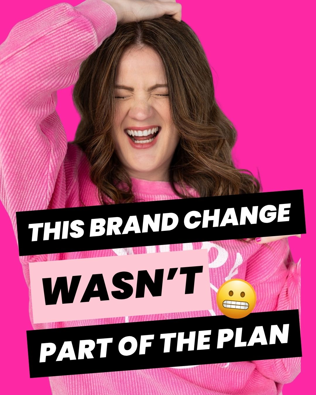 Emily Lauren Dick, brand strategist and brand identity designer in Canada, wearing a pink "Moody" sweatshirt against a hot pink background, with bold text overlay— bold branding blog graphic titled "This Brand Change Wasn't Part of the Plan."