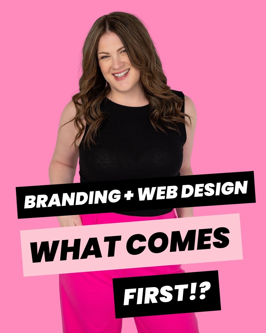 Emily Lauren Dick, brand strategist and brand identity designer in Canada, wearing a black top with hot pink pants against a soft pink background, with bold text overlay — bold branding blog graphic titled "Branding + Web Design: What Comes First?"